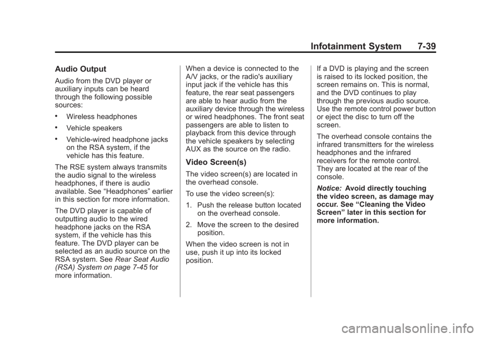 GMC YUKON XL 2011 Owners Manual Black plate (39,1)GMC Yukon/Yukon XL Owner Manual - 2011
Infotainment System 7-39
Audio Output
Audio from the DVD player or
auxiliary inputs can be heard
through the following possible
sources:
.Wirel GMC YUKON XL 2011 Owners Manual Black plate (39,1)GMC Yukon/Yukon XL Owner Manual - 2011
Infotainment System 7-39
Audio Output
Audio from the DVD player or
auxiliary inputs can be heard
through the following possible
sources:
.Wirel