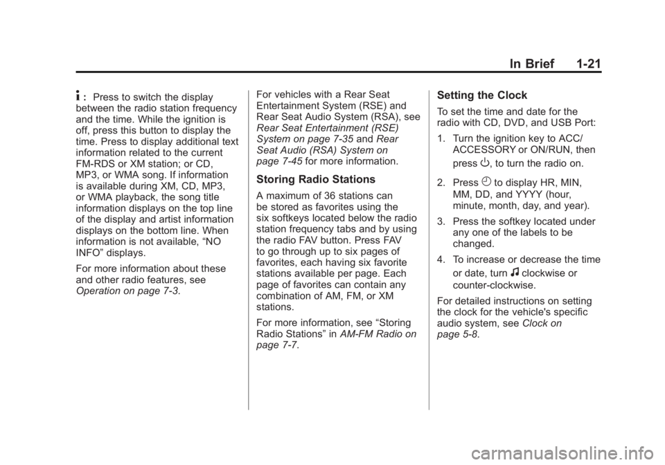 GMC YUKON XL 2011 Owners Manual Black plate (21,1)GMC Yukon/Yukon XL Owner Manual - 2011
In Brief 1-21
4:Press to switch the display
between the radio station frequency
and the time. While the ignition is
off, press this button to d GMC YUKON XL 2011 Owners Manual Black plate (21,1)GMC Yukon/Yukon XL Owner Manual - 2011
In Brief 1-21
4:Press to switch the display
between the radio station frequency
and the time. While the ignition is
off, press this button to d