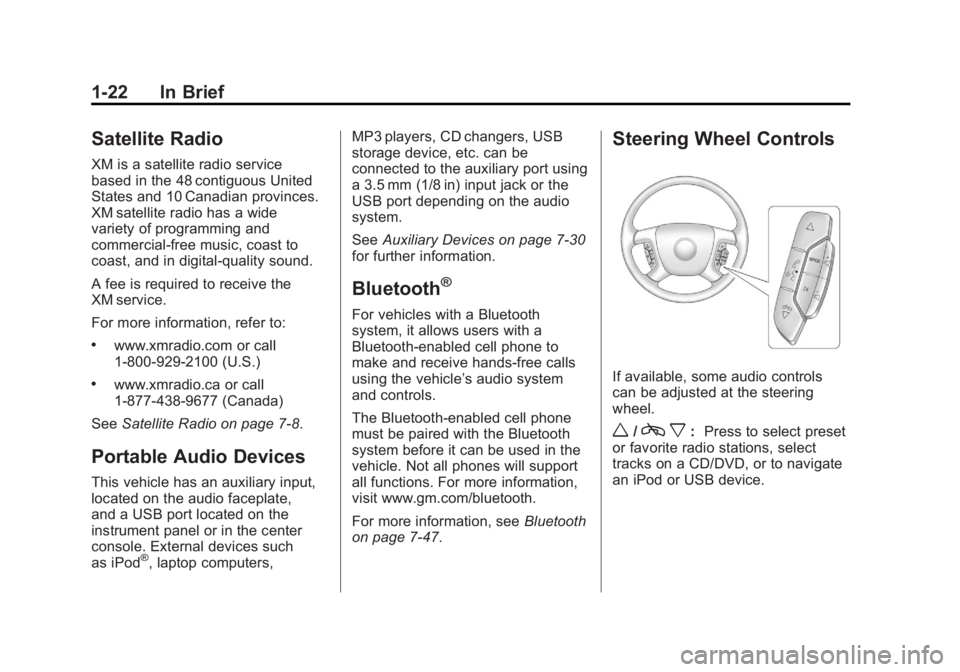 GMC YUKON XL 2011 Owners Manual Black plate (22,1)GMC Yukon/Yukon XL Owner Manual - 2011
1-22 In Brief
Satellite Radio
XM is a satellite radio service
based in the 48 contiguous United
States and 10 Canadian provinces.
XM satellite GMC YUKON XL 2011 Owners Manual Black plate (22,1)GMC Yukon/Yukon XL Owner Manual - 2011
1-22 In Brief
Satellite Radio
XM is a satellite radio service
based in the 48 contiguous United
States and 10 Canadian provinces.
XM satellite