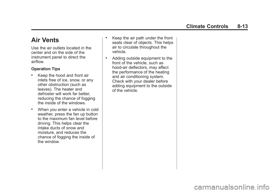 GMC YUKON XL 2011 Owners Manual Black plate (13,1)GMC Yukon/Yukon XL Owner Manual - 2011
Climate Controls 8-13
Air Vents
Use the air outlets located in the
center and on the side of the
instrument panel to direct the
airflow.
Operat GMC YUKON XL 2011 Owners Manual Black plate (13,1)GMC Yukon/Yukon XL Owner Manual - 2011
Climate Controls 8-13
Air Vents
Use the air outlets located in the
center and on the side of the
instrument panel to direct the
airflow.
Operat
