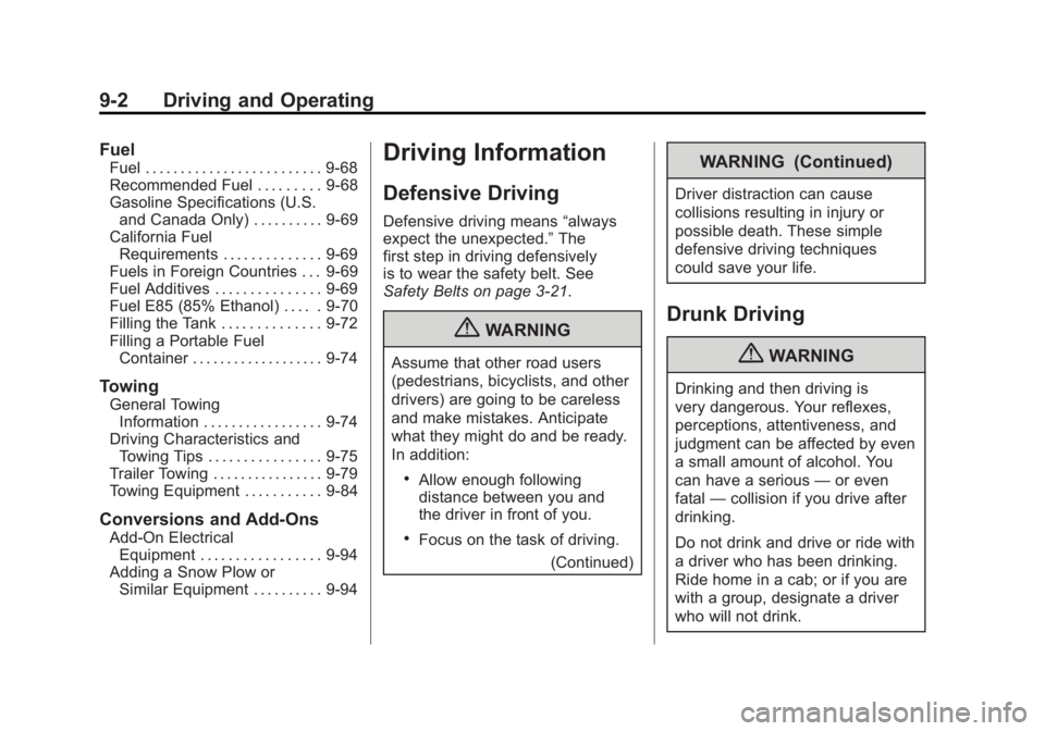 GMC YUKON XL 2011 Owners Manual Black plate (2,1)GMC Yukon/Yukon XL Owner Manual - 2011
9-2 Driving and Operating
Fuel
Fuel . . . . . . . . . . . . . . . . . . . . . . . . . 9-68
Recommended Fuel . . . . . . . . . 9-68
Gasoline Spec GMC YUKON XL 2011 Owners Manual Black plate (2,1)GMC Yukon/Yukon XL Owner Manual - 2011
9-2 Driving and Operating
Fuel
Fuel . . . . . . . . . . . . . . . . . . . . . . . . . 9-68
Recommended Fuel . . . . . . . . . 9-68
Gasoline Spec
