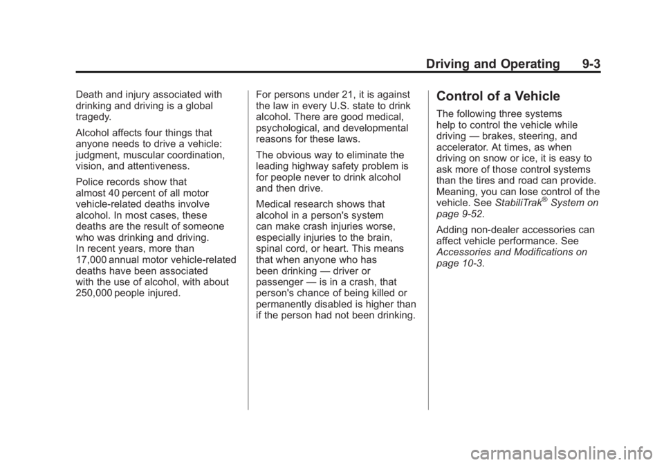GMC YUKON XL 2011 Owners Manual Black plate (3,1)GMC Yukon/Yukon XL Owner Manual - 2011
Driving and Operating 9-3
Death and injury associated with
drinking and driving is a global
tragedy.
Alcohol affects four things that
anyone nee GMC YUKON XL 2011 Owners Manual Black plate (3,1)GMC Yukon/Yukon XL Owner Manual - 2011
Driving and Operating 9-3
Death and injury associated with
drinking and driving is a global
tragedy.
Alcohol affects four things that
anyone nee