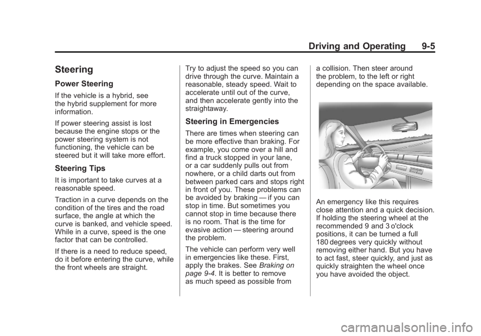 GMC YUKON XL 2011  Owners Manual Black plate (5,1)GMC Yukon/Yukon XL Owner Manual - 2011
Driving and Operating 9-5
Steering
Power Steering
If the vehicle is a hybrid, see
the hybrid supplement for more
information.
If power steering 