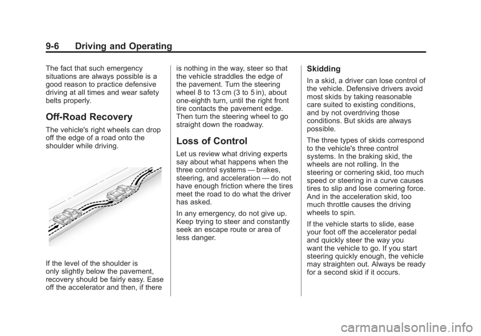 GMC YUKON XL 2011 Owners Manual Black plate (6,1)GMC Yukon/Yukon XL Owner Manual - 2011
9-6 Driving and Operating
The fact that such emergency
situations are always possible is a
good reason to practice defensive
driving at all time GMC YUKON XL 2011 Owners Manual Black plate (6,1)GMC Yukon/Yukon XL Owner Manual - 2011
9-6 Driving and Operating
The fact that such emergency
situations are always possible is a
good reason to practice defensive
driving at all time