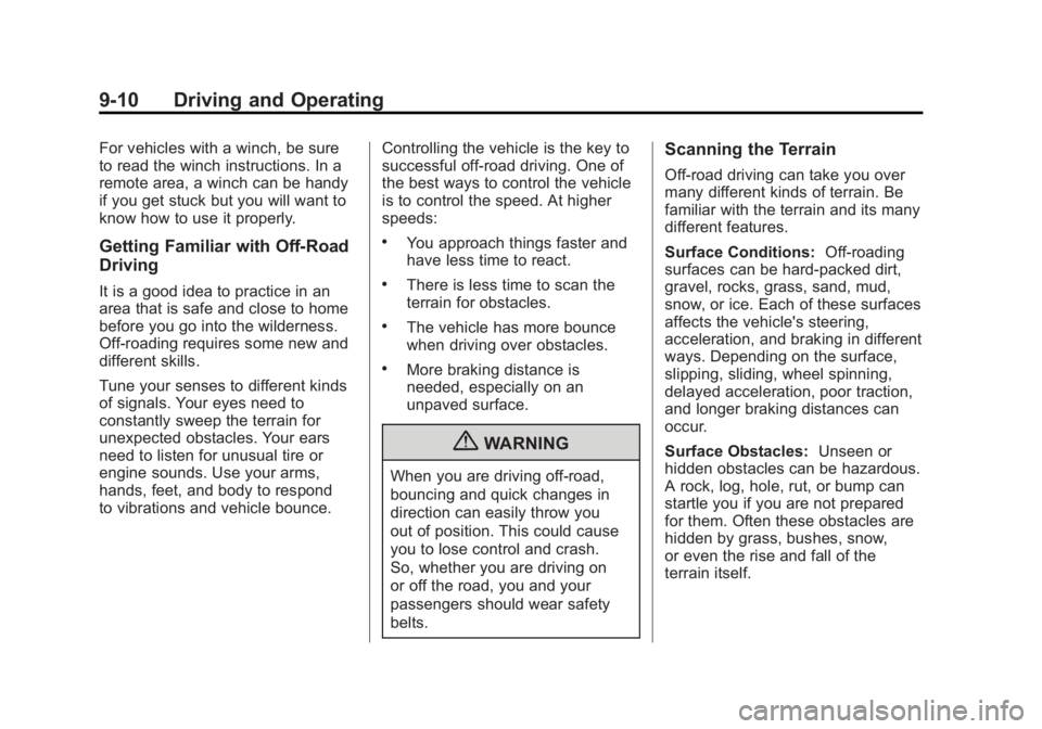 GMC YUKON XL 2011 Owners Manual Black plate (10,1)GMC Yukon/Yukon XL Owner Manual - 2011
9-10 Driving and Operating
For vehicles with a winch, be sure
to read the winch instructions. In a
remote area, a winch can be handy
if you get GMC YUKON XL 2011 Owners Manual Black plate (10,1)GMC Yukon/Yukon XL Owner Manual - 2011
9-10 Driving and Operating
For vehicles with a winch, be sure
to read the winch instructions. In a
remote area, a winch can be handy
if you get
