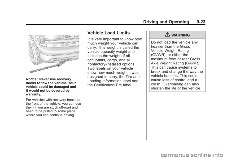 GMC YUKON XL 2011 Owners Manual Black plate (23,1)GMC Yukon/Yukon XL Owner Manual - 2011
Driving and Operating 9-23
Notice:Never use recovery
hooks to tow the vehicle. Your
vehicle could be damaged and
it would not be covered by
war GMC YUKON XL 2011 Owners Manual Black plate (23,1)GMC Yukon/Yukon XL Owner Manual - 2011
Driving and Operating 9-23
Notice:Never use recovery
hooks to tow the vehicle. Your
vehicle could be damaged and
it would not be covered by
war