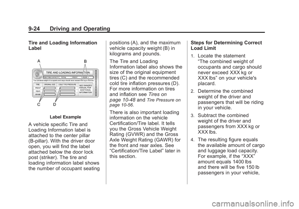 GMC YUKON XL 2011 Owners Manual Black plate (24,1)GMC Yukon/Yukon XL Owner Manual - 2011
9-24 Driving and Operating
Tire and Loading Information
Label
Label Example
A vehicle specific Tire and
Loading Information label is
attached t GMC YUKON XL 2011 Owners Manual Black plate (24,1)GMC Yukon/Yukon XL Owner Manual - 2011
9-24 Driving and Operating
Tire and Loading Information
Label
Label Example
A vehicle specific Tire and
Loading Information label is
attached t