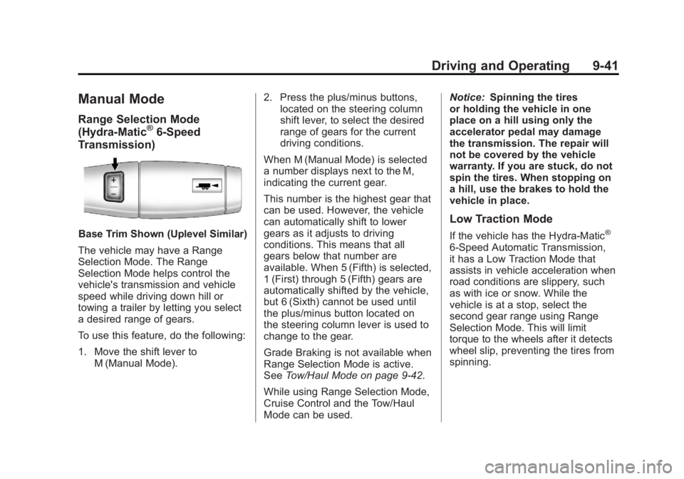 GMC YUKON XL 2011  Owners Manual Black plate (41,1)GMC Yukon/Yukon XL Owner Manual - 2011
Driving and Operating 9-41
Manual Mode
Range Selection Mode
(Hydra-Matic®6-Speed
Transmission)
Base Trim Shown (Uplevel Similar)
The vehicle m