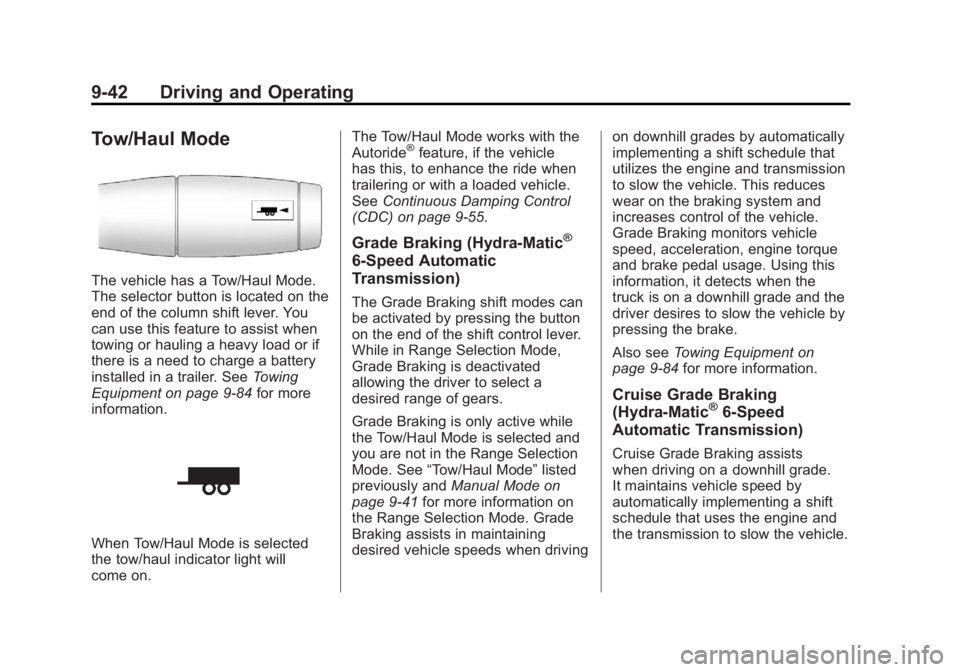 GMC YUKON XL 2011  Owners Manual Black plate (42,1)GMC Yukon/Yukon XL Owner Manual - 2011
9-42 Driving and Operating
Tow/Haul Mode
The vehicle has a Tow/Haul Mode.
The selector button is located on the
end of the column shift lever. 