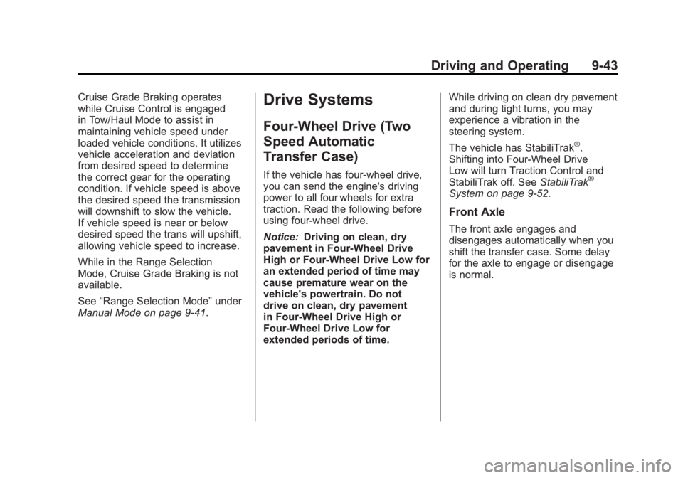 GMC YUKON XL 2011  Owners Manual Black plate (43,1)GMC Yukon/Yukon XL Owner Manual - 2011
Driving and Operating 9-43
Cruise Grade Braking operates
while Cruise Control is engaged
in Tow/Haul Mode to assist in
maintaining vehicle spee