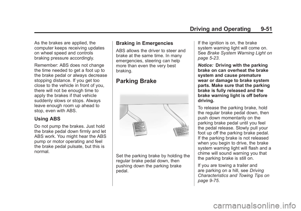 GMC YUKON XL 2011  Owners Manual Black plate (51,1)GMC Yukon/Yukon XL Owner Manual - 2011
Driving and Operating 9-51
As the brakes are applied, the
computer keeps receiving updates
on wheel speed and controls
braking pressure accordi