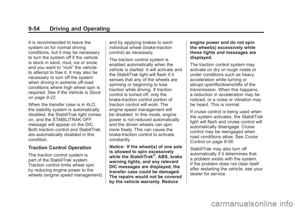 GMC YUKON XL 2011  Owners Manual Black plate (54,1)GMC Yukon/Yukon XL Owner Manual - 2011
9-54 Driving and Operating
It is recommended to leave the
system on for normal driving
conditions, but it may be necessary
to turn the system o