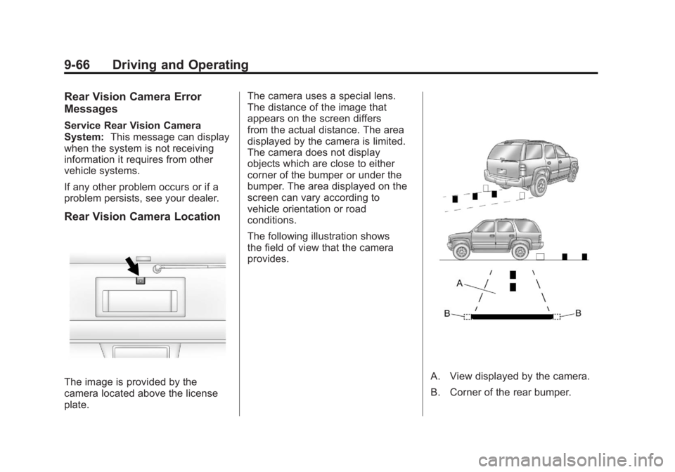 GMC YUKON XL 2011 Owners Manual Black plate (66,1)GMC Yukon/Yukon XL Owner Manual - 2011
9-66 Driving and Operating
Rear Vision Camera Error
Messages
Service Rear Vision Camera
System:This message can display
when the system is not GMC YUKON XL 2011 Owners Manual Black plate (66,1)GMC Yukon/Yukon XL Owner Manual - 2011
9-66 Driving and Operating
Rear Vision Camera Error
Messages
Service Rear Vision Camera
System:This message can display
when the system is not
