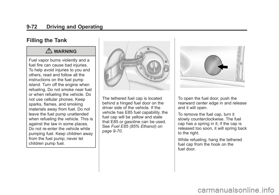 GMC YUKON XL 2011 Owners Manual Black plate (72,1)GMC Yukon/Yukon XL Owner Manual - 2011
9-72 Driving and Operating
Filling the Tank
{WARNING
Fuel vapor burns violently and a
fuel fire can cause bad injuries.
To help avoid injuries GMC YUKON XL 2011 Owners Manual Black plate (72,1)GMC Yukon/Yukon XL Owner Manual - 2011
9-72 Driving and Operating
Filling the Tank
{WARNING
Fuel vapor burns violently and a
fuel fire can cause bad injuries.
To help avoid injuries