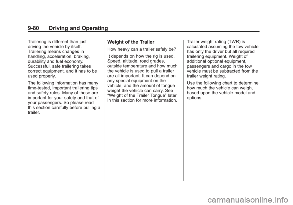 GMC YUKON XL 2011 Owners Manual Black plate (80,1)GMC Yukon/Yukon XL Owner Manual - 2011
9-80 Driving and Operating
Trailering is different than just
driving the vehicle by itself.
Trailering means changes in
handling, acceleration, GMC YUKON XL 2011 Owners Manual Black plate (80,1)GMC Yukon/Yukon XL Owner Manual - 2011
9-80 Driving and Operating
Trailering is different than just
driving the vehicle by itself.
Trailering means changes in
handling, acceleration,