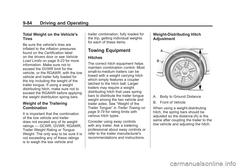 GMC YUKON XL 2011 Owners Manual Black plate (84,1)GMC Yukon/Yukon XL Owner Manual - 2011
9-84 Driving and Operating
Total Weight on the Vehicle's
Tires
Be sure the vehicle's tires are
inflated to the inflation pressures
foun GMC YUKON XL 2011 Owners Manual Black plate (84,1)GMC Yukon/Yukon XL Owner Manual - 2011
9-84 Driving and Operating
Total Weight on the Vehicle's
Tires
Be sure the vehicle's tires are
inflated to the inflation pressures
foun