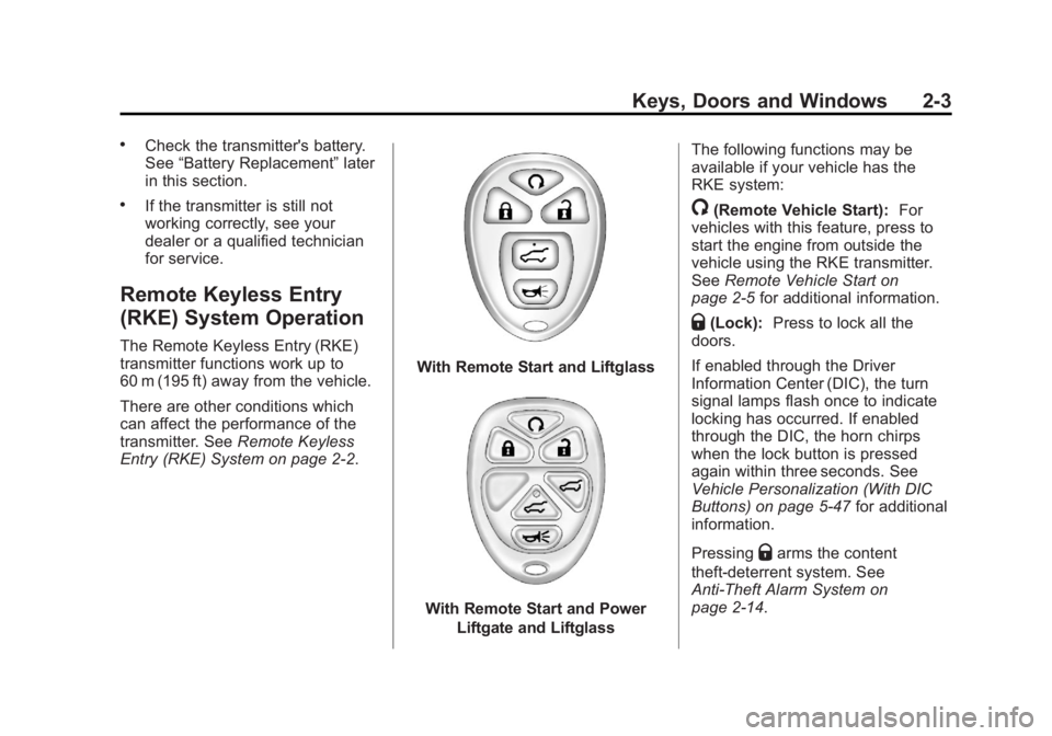 GMC YUKON XL 2011 Owners Guide Black plate (3,1)GMC Yukon/Yukon XL Owner Manual - 2011
Keys, Doors and Windows 2-3
.Check the transmitter's battery.
See“Battery Replacement” later
in this section.
.If the transmitter is sti GMC YUKON XL 2011 Owners Guide Black plate (3,1)GMC Yukon/Yukon XL Owner Manual - 2011
Keys, Doors and Windows 2-3
.Check the transmitter's battery.
See“Battery Replacement” later
in this section.
.If the transmitter is sti
