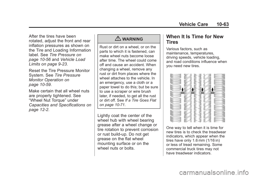 GMC YUKON XL 2011 Owners Manual Black plate (63,1)GMC Yukon/Yukon XL Owner Manual - 2011
Vehicle Care 10-63
After the tires have been
rotated, adjust the front and rear
inflation pressures as shown on
the Tire and Loading Informatio GMC YUKON XL 2011 Owners Manual Black plate (63,1)GMC Yukon/Yukon XL Owner Manual - 2011
Vehicle Care 10-63
After the tires have been
rotated, adjust the front and rear
inflation pressures as shown on
the Tire and Loading Informatio