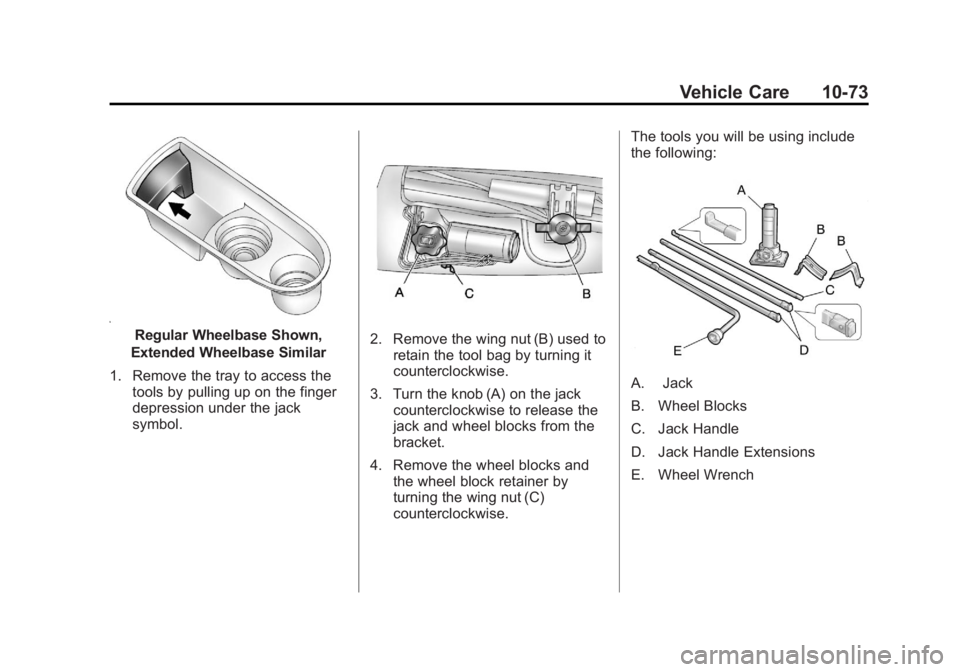 GMC YUKON XL 2011 Owners Manual Black plate (73,1)GMC Yukon/Yukon XL Owner Manual - 2011
Vehicle Care 10-73
Regular Wheelbase Shown,
Extended Wheelbase Similar
1. Remove the tray to access the tools by pulling up on the finger
depre GMC YUKON XL 2011 Owners Manual Black plate (73,1)GMC Yukon/Yukon XL Owner Manual - 2011
Vehicle Care 10-73
Regular Wheelbase Shown,
Extended Wheelbase Similar
1. Remove the tray to access the tools by pulling up on the finger
depre