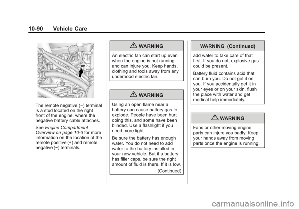 GMC YUKON XL 2011 Owners Manual Black plate (90,1)GMC Yukon/Yukon XL Owner Manual - 2011
10-90 Vehicle Care
The remote negative (−) terminal
is a stud located on the right
front of the engine, where the
negative battery cable atta GMC YUKON XL 2011 Owners Manual Black plate (90,1)GMC Yukon/Yukon XL Owner Manual - 2011
10-90 Vehicle Care
The remote negative (−) terminal
is a stud located on the right
front of the engine, where the
negative battery cable atta