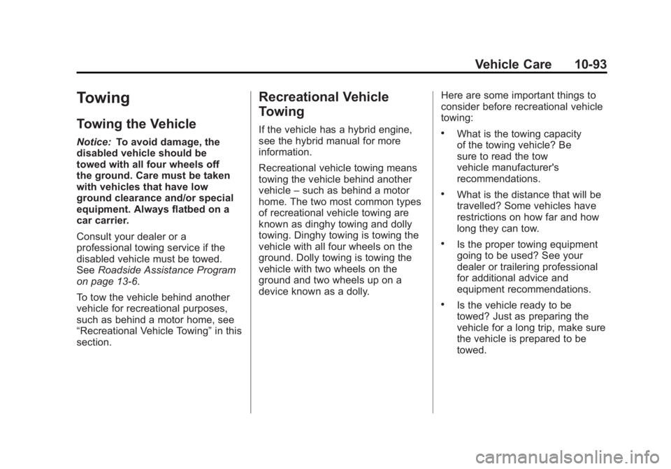 GMC YUKON XL 2011 Owners Manual Black plate (93,1)GMC Yukon/Yukon XL Owner Manual - 2011
Vehicle Care 10-93
Towing
Towing the Vehicle
Notice:To avoid damage, the
disabled vehicle should be
towed with all four wheels off
the ground. GMC YUKON XL 2011 Owners Manual Black plate (93,1)GMC Yukon/Yukon XL Owner Manual - 2011
Vehicle Care 10-93
Towing
Towing the Vehicle
Notice:To avoid damage, the
disabled vehicle should be
towed with all four wheels off
the ground.