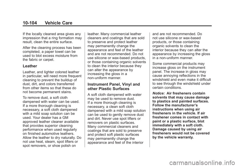 GMC YUKON XL 2011  Owners Manual Black plate (104,1)GMC Yukon/Yukon XL Owner Manual - 2011
10-104 Vehicle Care
If the locally cleaned area gives any
impression that a ring formation may
result, clean the entire surface.
After the cle