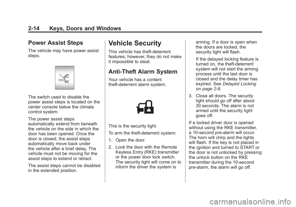 GMC YUKON XL 2011 Service Manual Black plate (14,1)GMC Yukon/Yukon XL Owner Manual - 2011
2-14 Keys, Doors and Windows
Power Assist Steps
The vehicle may have power assist
steps.
The switch used to disable the
power assist steps is l