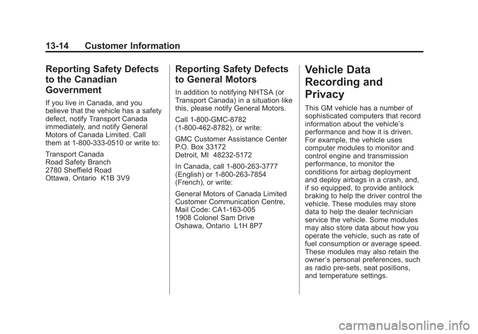 GMC YUKON XL 2011  Owners Manual Black plate (14,1)GMC Yukon/Yukon XL Owner Manual - 2011
13-14 Customer Information
Reporting Safety Defects
to the Canadian
Government
If you live in Canada, and you
believe that the vehicle has a sa