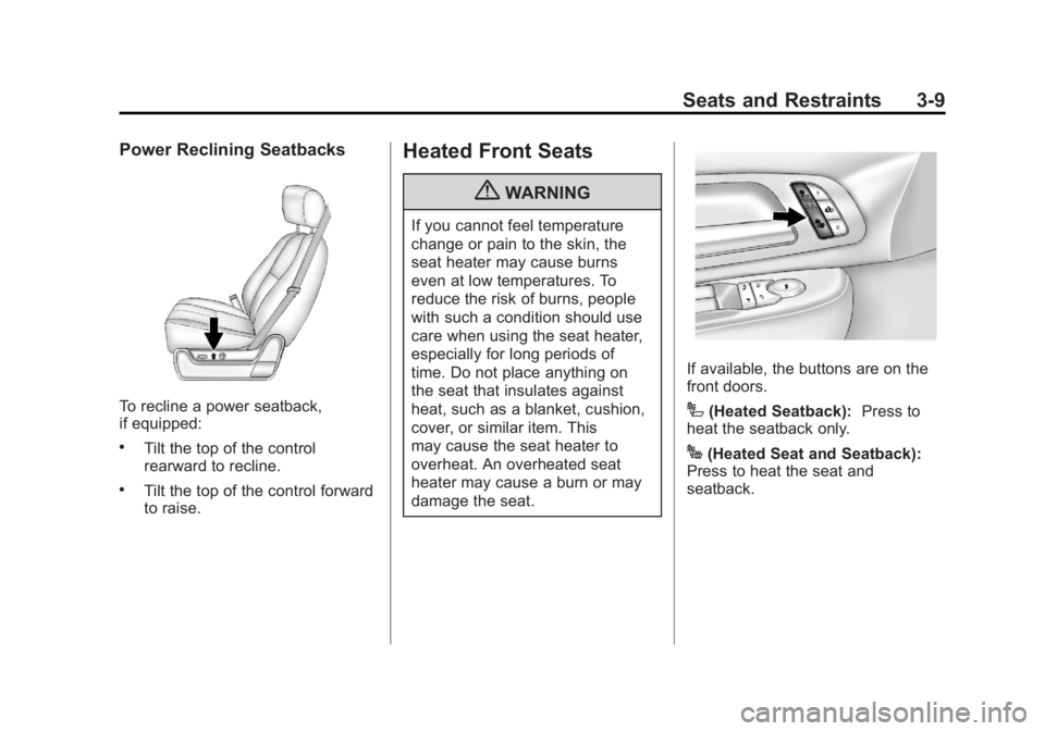 GMC YUKON XL 2011 Repair Manual Black plate (9,1)GMC Yukon/Yukon XL Owner Manual - 2011
Seats and Restraints 3-9
Power Reclining Seatbacks
To recline a power seatback,
if equipped:
.Tilt the top of the control
rearward to recline.
. GMC YUKON XL 2011 Repair Manual Black plate (9,1)GMC Yukon/Yukon XL Owner Manual - 2011
Seats and Restraints 3-9
Power Reclining Seatbacks
To recline a power seatback,
if equipped:
.Tilt the top of the control
rearward to recline.
.