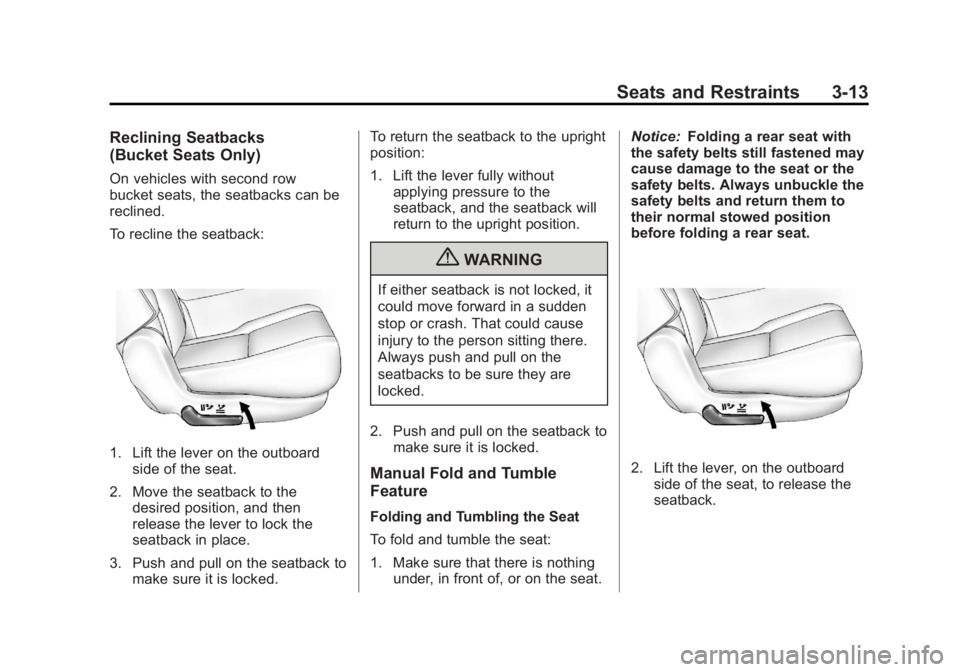 GMC YUKON XL 2011 Manual PDF Black plate (13,1)GMC Yukon/Yukon XL Owner Manual - 2011
Seats and Restraints 3-13
Reclining Seatbacks
(Bucket Seats Only)
On vehicles with second row
bucket seats, the seatbacks can be
reclined.
To r GMC YUKON XL 2011 Manual PDF Black plate (13,1)GMC Yukon/Yukon XL Owner Manual - 2011
Seats and Restraints 3-13
Reclining Seatbacks
(Bucket Seats Only)
On vehicles with second row
bucket seats, the seatbacks can be
reclined.
To r