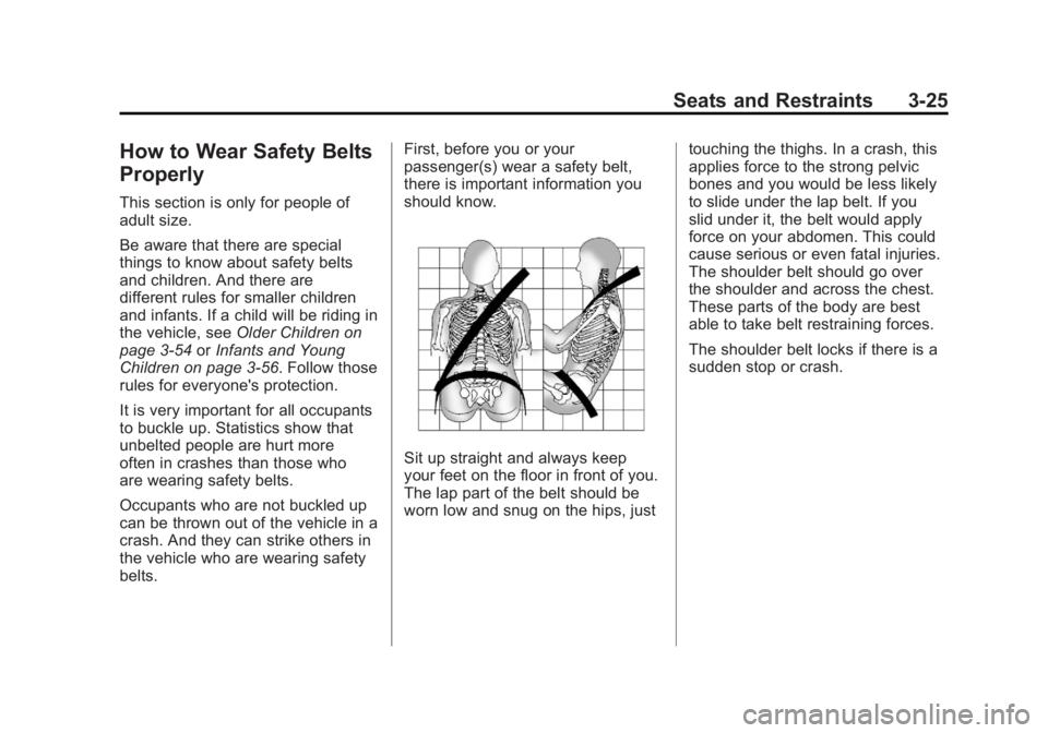 GMC YUKON XL 2011  Owners Manual Black plate (25,1)GMC Yukon/Yukon XL Owner Manual - 2011
Seats and Restraints 3-25
How to Wear Safety Belts
Properly
This section is only for people of
adult size.
Be aware that there are special
thin