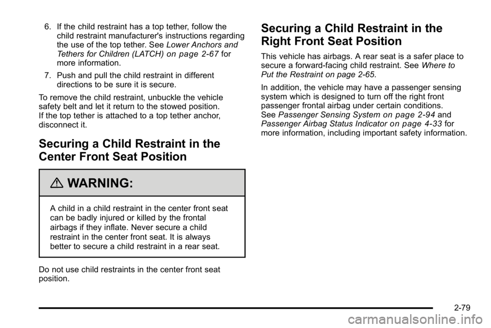 GMC YUKON XL 2010 Owners Manual 6. If the child restraint has a top tether, follow thechild restraint manufacturer's instructions regarding
the use of the top tether. See Lower Anchors and
Tethers for Children (LATCH)
on page 2 GMC YUKON XL 2010 Owners Manual 6. If the child restraint has a top tether, follow thechild restraint manufacturer's instructions regarding
the use of the top tether. See Lower Anchors and
Tethers for Children (LATCH)
on page 2