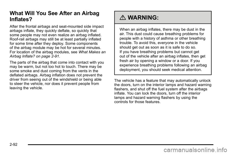GMC YUKON XL 2010 Owners Manual What Will You See After an Airbag
Inflates?
After the frontal airbags and seat-mounted side impact
airbags inflate, they quickly deflate, so quickly that
some people may not even realize an airbag inf GMC YUKON XL 2010 Owners Manual What Will You See After an Airbag
Inflates?
After the frontal airbags and seat-mounted side impact
airbags inflate, they quickly deflate, so quickly that
some people may not even realize an airbag inf