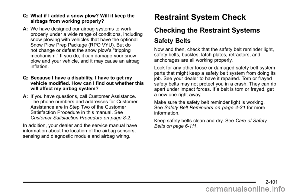 GMC YUKON XL 2010 Owners Manual Q: What if I added a snow plow? Will it keep theairbags from working properly?
A: We have designed our airbag systems to work
properly under a wide range of conditions, including
snow plowing with veh GMC YUKON XL 2010 Owners Manual Q: What if I added a snow plow? Will it keep theairbags from working properly?
A: We have designed our airbag systems to work
properly under a wide range of conditions, including
snow plowing with veh