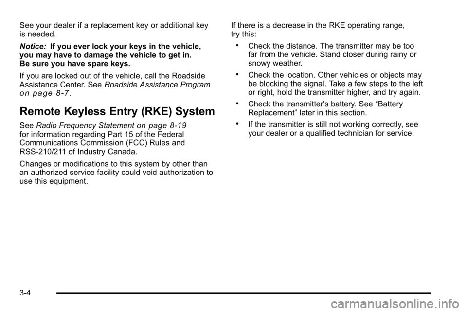 GMC YUKON XL 2010 User Guide See your dealer if a replacement key or additional key
is needed.
Notice:If you ever lock your keys in the vehicle,
you may have to damage the vehicle to get in.
Be sure you have spare keys.
If you ar GMC YUKON XL 2010 User Guide See your dealer if a replacement key or additional key
is needed.
Notice:If you ever lock your keys in the vehicle,
you may have to damage the vehicle to get in.
Be sure you have spare keys.
If you ar