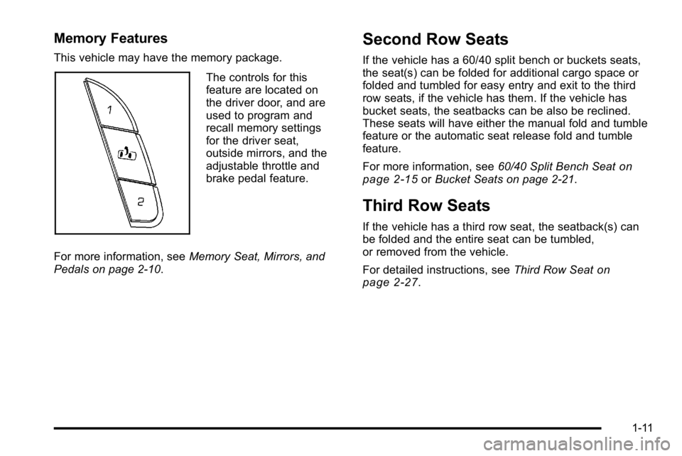 GMC YUKON XL 2010 User Guide Memory Features
This vehicle may have the memory package.
The controls for this
feature are located on
the driver door, and are
used to program and
recall memory settings
for the driver seat,
outside GMC YUKON XL 2010 User Guide Memory Features
This vehicle may have the memory package.
The controls for this
feature are located on
the driver door, and are
used to program and
recall memory settings
for the driver seat,
outside