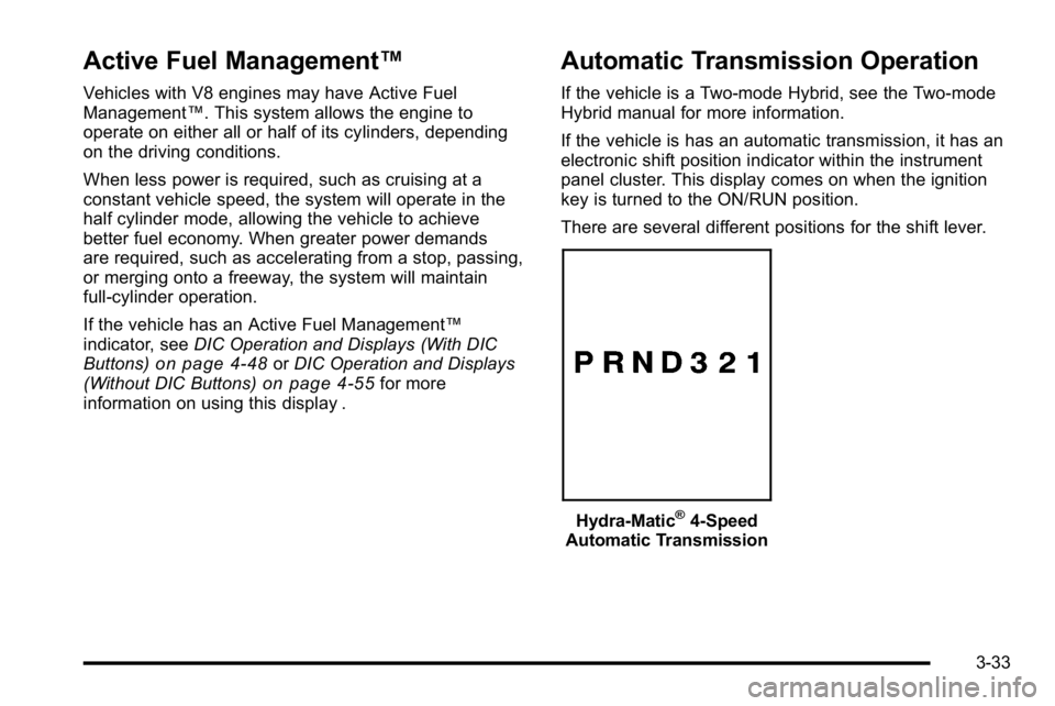 GMC YUKON XL 2010 User Guide Active Fuel Management™
Vehicles with V8 engines may have Active Fuel
Management™. This system allows the engine to
operate on either all or half of its cylinders, depending
on the driving conditi GMC YUKON XL 2010 User Guide Active Fuel Management™
Vehicles with V8 engines may have Active Fuel
Management™. This system allows the engine to
operate on either all or half of its cylinders, depending
on the driving conditi