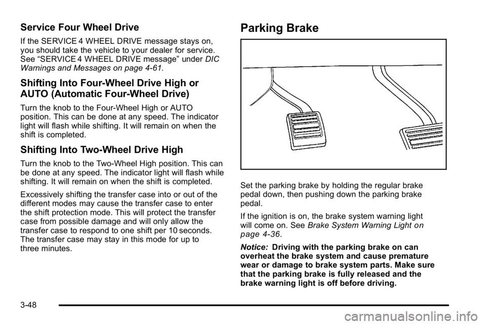 GMC YUKON XL 2010 Owners Manual Service Four Wheel Drive
If the SERVICE 4 WHEEL DRIVE message stays on,
you should take the vehicle to your dealer for service.
See“SERVICE 4 WHEEL DRIVE message” underDIC
Warnings and Messages on GMC YUKON XL 2010 Owners Manual Service Four Wheel Drive
If the SERVICE 4 WHEEL DRIVE message stays on,
you should take the vehicle to your dealer for service.
See“SERVICE 4 WHEEL DRIVE message” underDIC
Warnings and Messages on