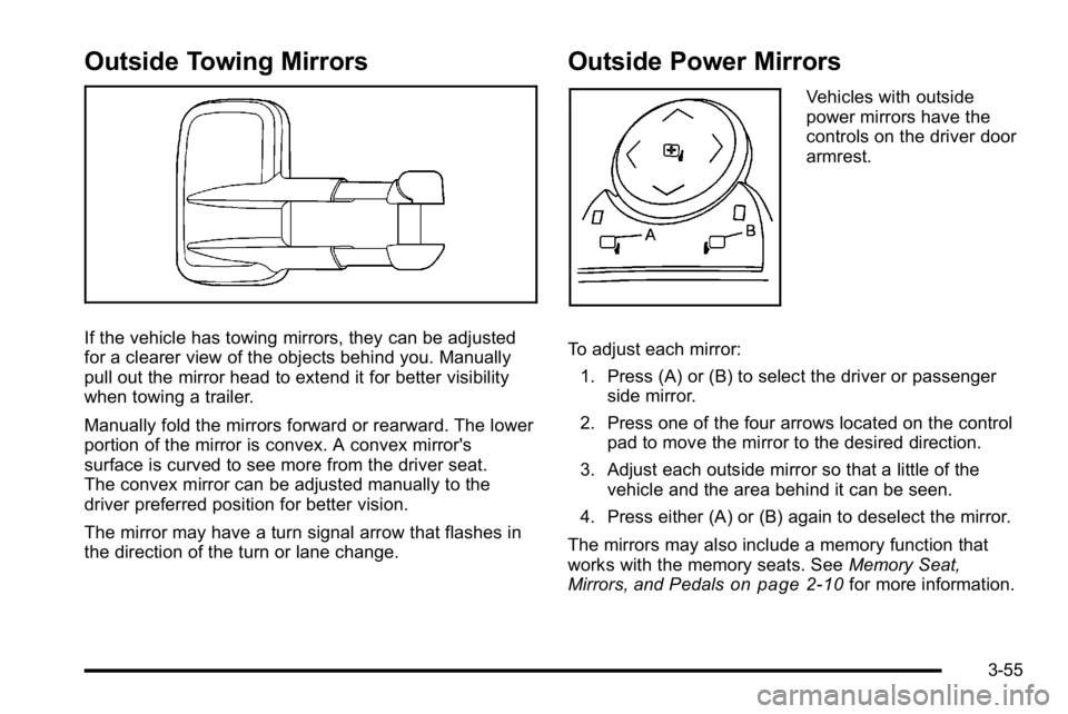 GMC YUKON XL 2010 Owners Manual Outside Towing Mirrors
If the vehicle has towing mirrors, they can be adjusted
for a clearer view of the objects behind you. Manually
pull out the mirror head to extend it for better visibility
when t GMC YUKON XL 2010 Owners Manual Outside Towing Mirrors
If the vehicle has towing mirrors, they can be adjusted
for a clearer view of the objects behind you. Manually
pull out the mirror head to extend it for better visibility
when t