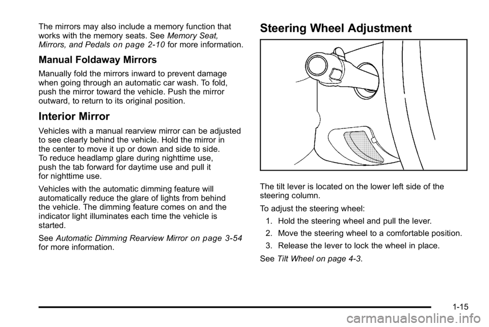 GMC YUKON XL 2010  Owners Manual The mirrors may also include a memory function that
works with the memory seats. SeeMemory Seat,
Mirrors, and Pedals
on page 2‑10for more information.
Manual Foldaway Mirrors
Manually fold the mirro