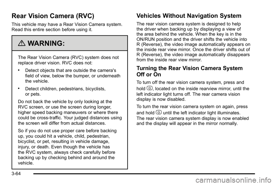 GMC YUKON XL 2010 User Guide Rear Vision Camera (RVC)
This vehicle may have a Rear Vision Camera system.
Read this entire section before using it.
{WARNING:
The Rear Vision Camera (RVC) system does not
replace driver vision. RVC GMC YUKON XL 2010 User Guide Rear Vision Camera (RVC)
This vehicle may have a Rear Vision Camera system.
Read this entire section before using it.
{WARNING:
The Rear Vision Camera (RVC) system does not
replace driver vision. RVC