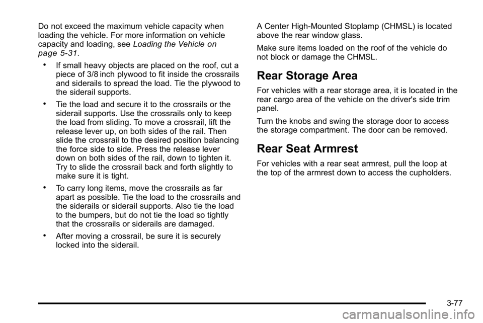 GMC YUKON XL 2010 Owners Manual Do not exceed the maximum vehicle capacity when
loading the vehicle. For more information on vehicle
capacity and loading, seeLoading the Vehicle
on
page 5‑31.
.If small heavy objects are placed on GMC YUKON XL 2010 Owners Manual Do not exceed the maximum vehicle capacity when
loading the vehicle. For more information on vehicle
capacity and loading, seeLoading the Vehicle
on
page 5‑31.
.If small heavy objects are placed on