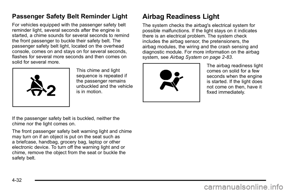 GMC YUKON XL 2010 Owners Manual Passenger Safety Belt Reminder Light
For vehicles equipped with the passenger safety belt
reminder light, several seconds after the engine is
started, a chime sounds for several seconds to remind
the GMC YUKON XL 2010 Owners Manual Passenger Safety Belt Reminder Light
For vehicles equipped with the passenger safety belt
reminder light, several seconds after the engine is
started, a chime sounds for several seconds to remind
the