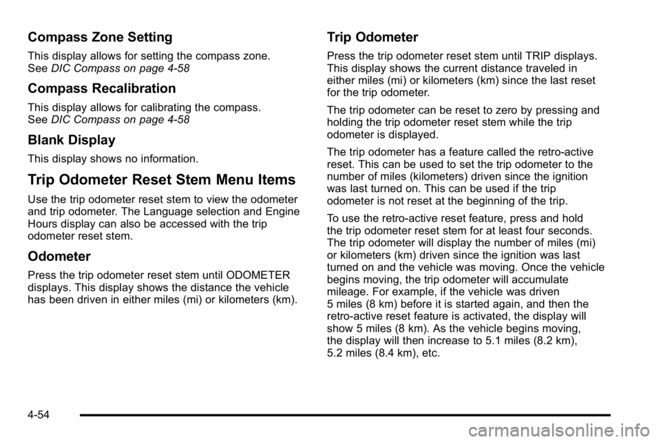 GMC YUKON XL 2010 Service Manual Compass Zone Setting
This display allows for setting the compass zone.
SeeDIC Compass on page 4‑58
Compass Recalibration
This display allows for calibrating the compass.
SeeDIC Compass on page 4‑5 GMC YUKON XL 2010 Service Manual Compass Zone Setting
This display allows for setting the compass zone.
SeeDIC Compass on page 4‑58
Compass Recalibration
This display allows for calibrating the compass.
SeeDIC Compass on page 4‑5