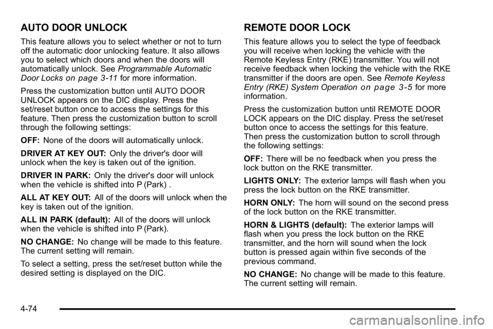 GMC YUKON XL 2010 Service Manual AUTO DOOR UNLOCK
This feature allows you to select whether or not to turn
off the automatic door unlocking feature. It also allows
you to select which doors and when the doors will
automatically unloc GMC YUKON XL 2010 Service Manual AUTO DOOR UNLOCK
This feature allows you to select whether or not to turn
off the automatic door unlocking feature. It also allows
you to select which doors and when the doors will
automatically unloc