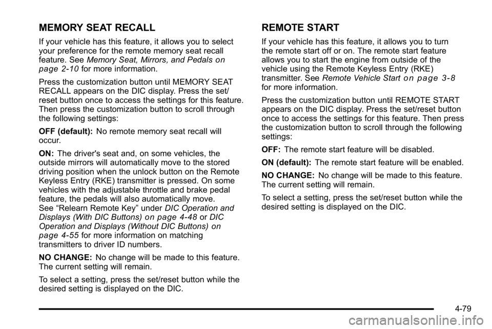 GMC YUKON XL 2010 Service Manual MEMORY SEAT RECALL
If your vehicle has this feature, it allows you to select
your preference for the remote memory seat recall
feature. SeeMemory Seat, Mirrors, and Pedals
on
page 2‑10for more infor GMC YUKON XL 2010 Service Manual MEMORY SEAT RECALL
If your vehicle has this feature, it allows you to select
your preference for the remote memory seat recall
feature. SeeMemory Seat, Mirrors, and Pedals
on
page 2‑10for more infor