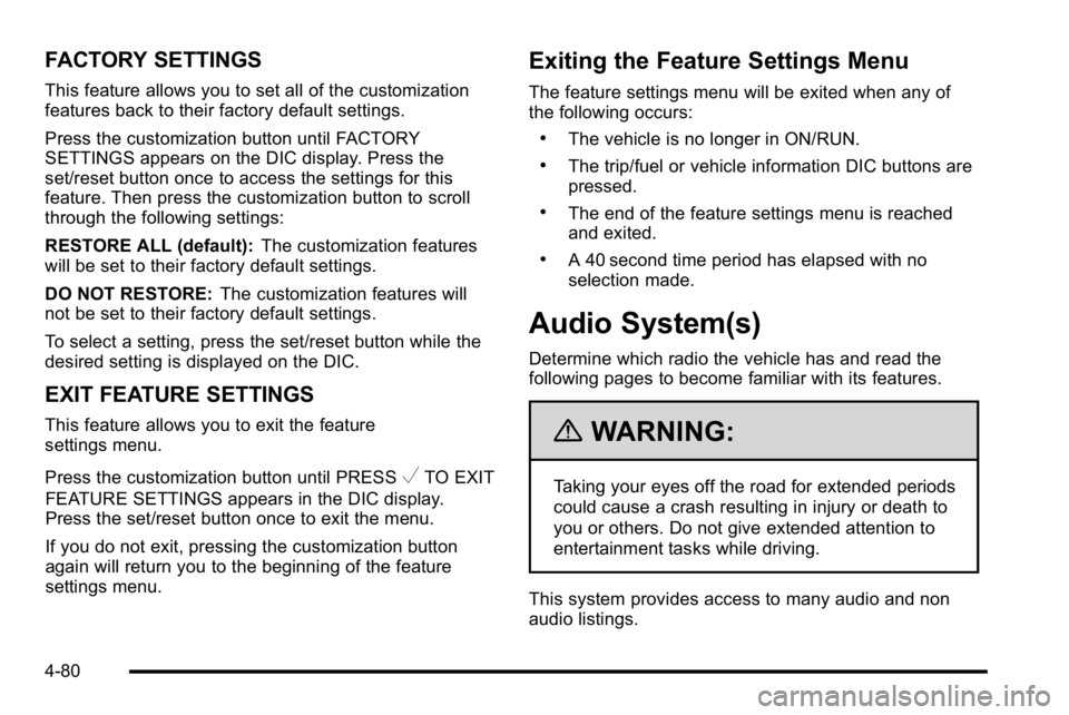 GMC YUKON XL 2010 Owners Manual FACTORY SETTINGS
This feature allows you to set all of the customization
features back to their factory default settings.
Press the customization button until FACTORY
SETTINGS appears on the DIC displ GMC YUKON XL 2010 Owners Manual FACTORY SETTINGS
This feature allows you to set all of the customization
features back to their factory default settings.
Press the customization button until FACTORY
SETTINGS appears on the DIC displ