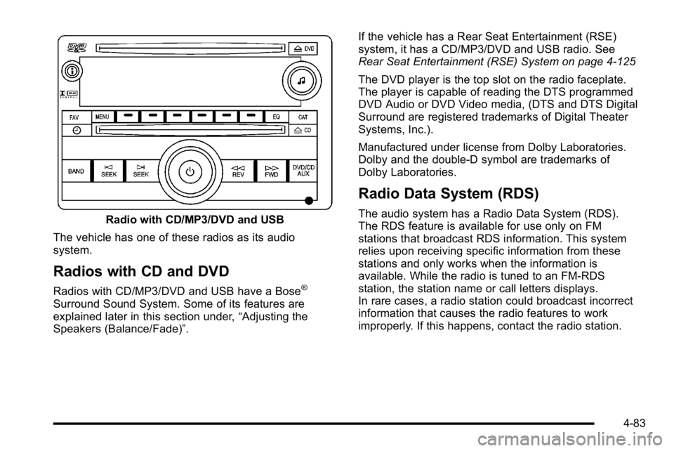 GMC YUKON XL 2010 Owners Manual Radio with CD/MP3/DVD and USB
The vehicle has one of these radios as its audio
system.
Radios with CD and DVD
Radios with CD/MP3/DVD and USB have a Bose®
Surround Sound System. Some of its features a GMC YUKON XL 2010 Owners Manual Radio with CD/MP3/DVD and USB
The vehicle has one of these radios as its audio
system.
Radios with CD and DVD
Radios with CD/MP3/DVD and USB have a Bose®
Surround Sound System. Some of its features a