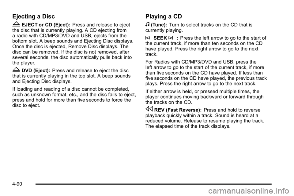 GMC YUKON XL 2010 Manual PDF Ejecting a Disc
ZEJECT or CD (Eject):Press and release to eject
the disc that is currently playing. A CD ejecting from
a radio with CD/MP3/DVD and USB, ejects from the
bottom slot. A beep sounds and E GMC YUKON XL 2010 Manual PDF Ejecting a Disc
ZEJECT or CD (Eject):Press and release to eject
the disc that is currently playing. A CD ejecting from
a radio with CD/MP3/DVD and USB, ejects from the
bottom slot. A beep sounds and E