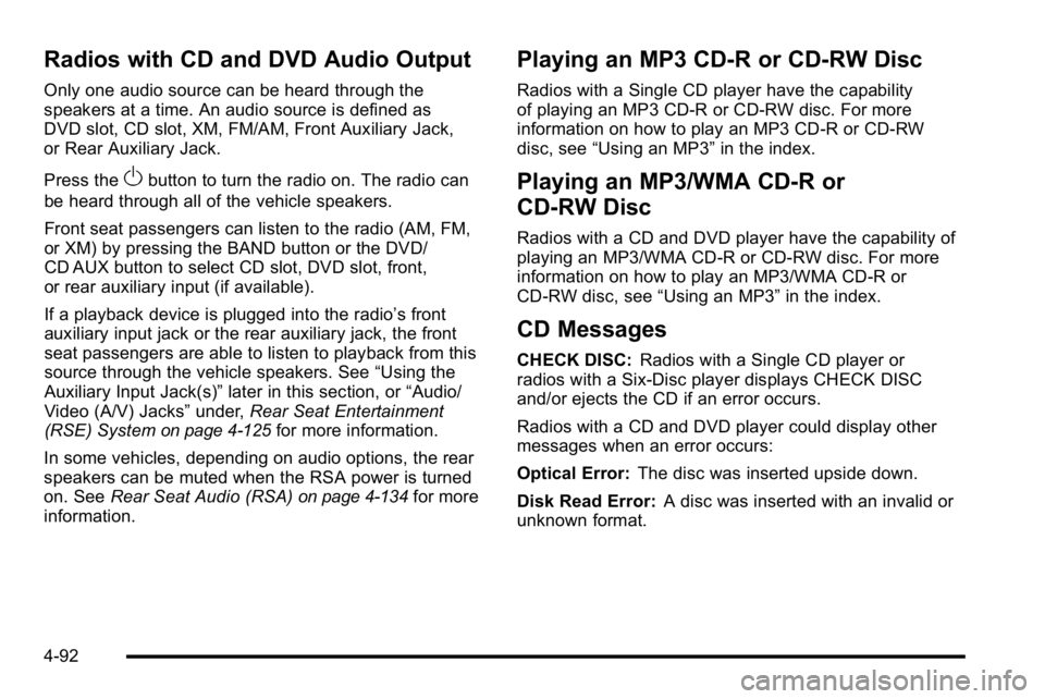 GMC YUKON XL 2010 Manual PDF Radios with CD and DVD Audio Output
Only one audio source can be heard through the
speakers at a time. An audio source is defined as
DVD slot, CD slot, XM, FM/AM, Front Auxiliary Jack,
or Rear Auxilia GMC YUKON XL 2010 Manual PDF Radios with CD and DVD Audio Output
Only one audio source can be heard through the
speakers at a time. An audio source is defined as
DVD slot, CD slot, XM, FM/AM, Front Auxiliary Jack,
or Rear Auxilia